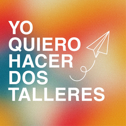Yo quiero hacer dos talleres